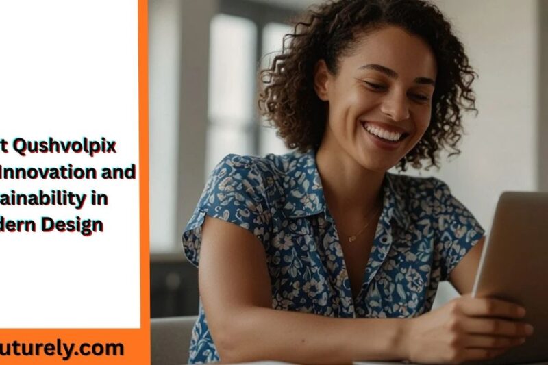 About Qushvolpix Brand: Innovation and Sustainability in Modern Design