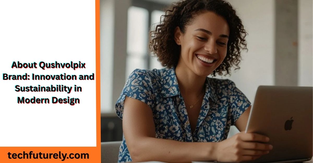 About Qushvolpix Brand