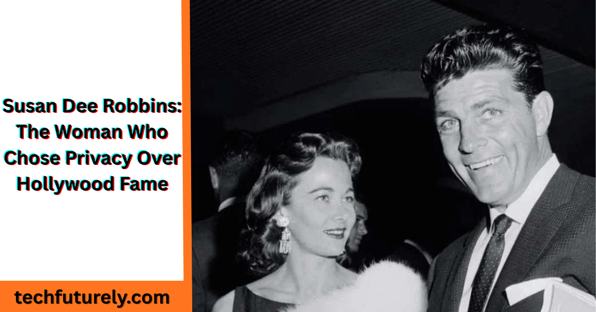Susan Dee Robbins: The Woman Who Chose Privacy Over Hollywood Fame