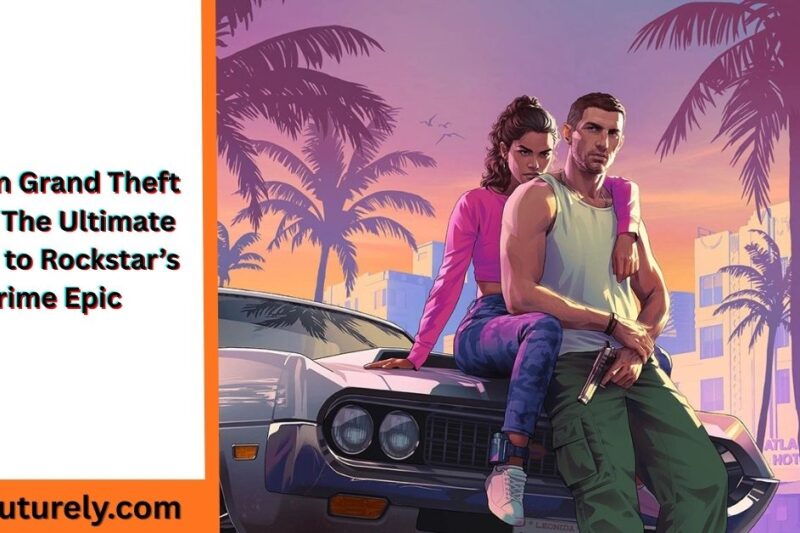 Wheon Grand Theft Auto: The Ultimate Guide to Rockstar’s Crime Epic