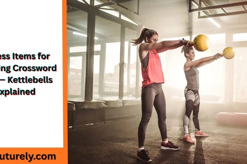 Fitness Items for Swinging Crossword Clue — Kettlebells Explained