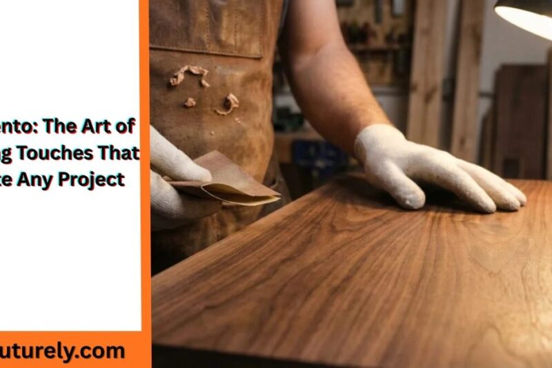 Acamento: The Art of Finishing Touches That Elevate Any Project