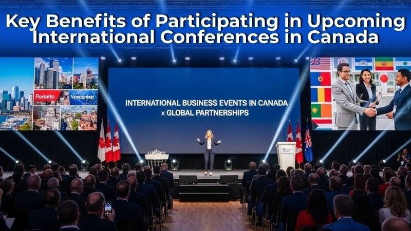 How International Business Events in Canada Encourage Global Partnerships?